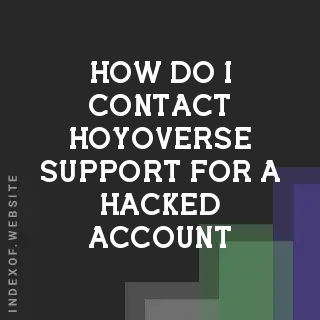 How do I contact HoYoverse support for a hacked account? Banners